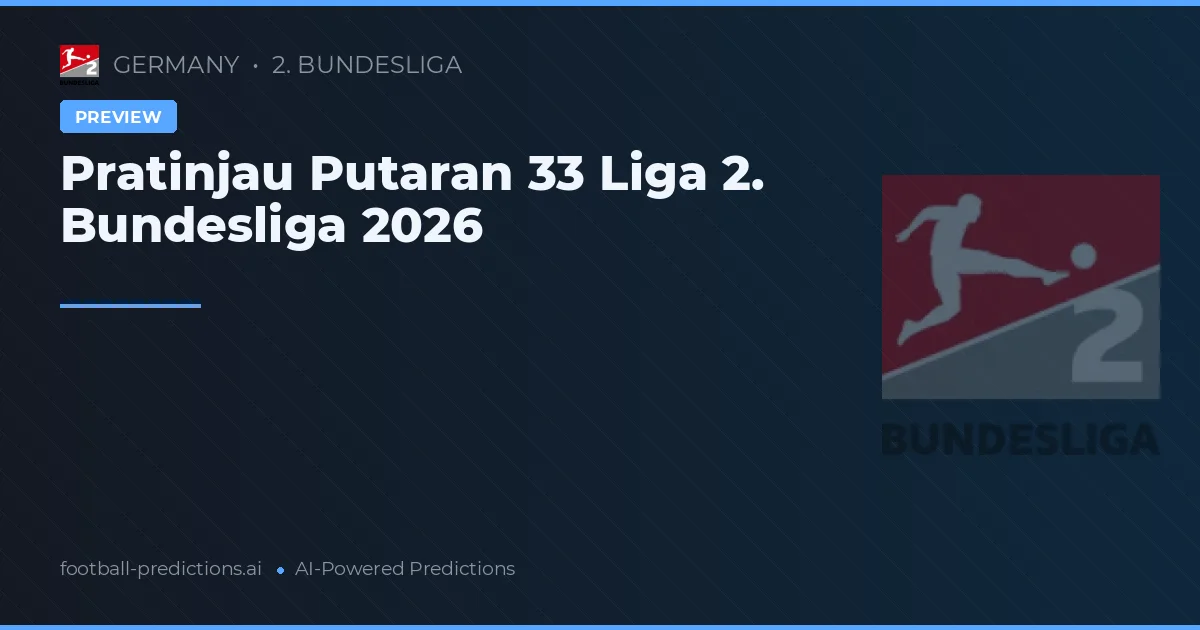 Pratinjau Putaran 33 Liga 2. Bundesliga 2026