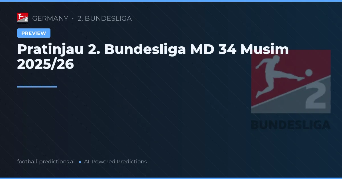 Pratinjau 2. Bundesliga MD 34 Musim 2025/26
