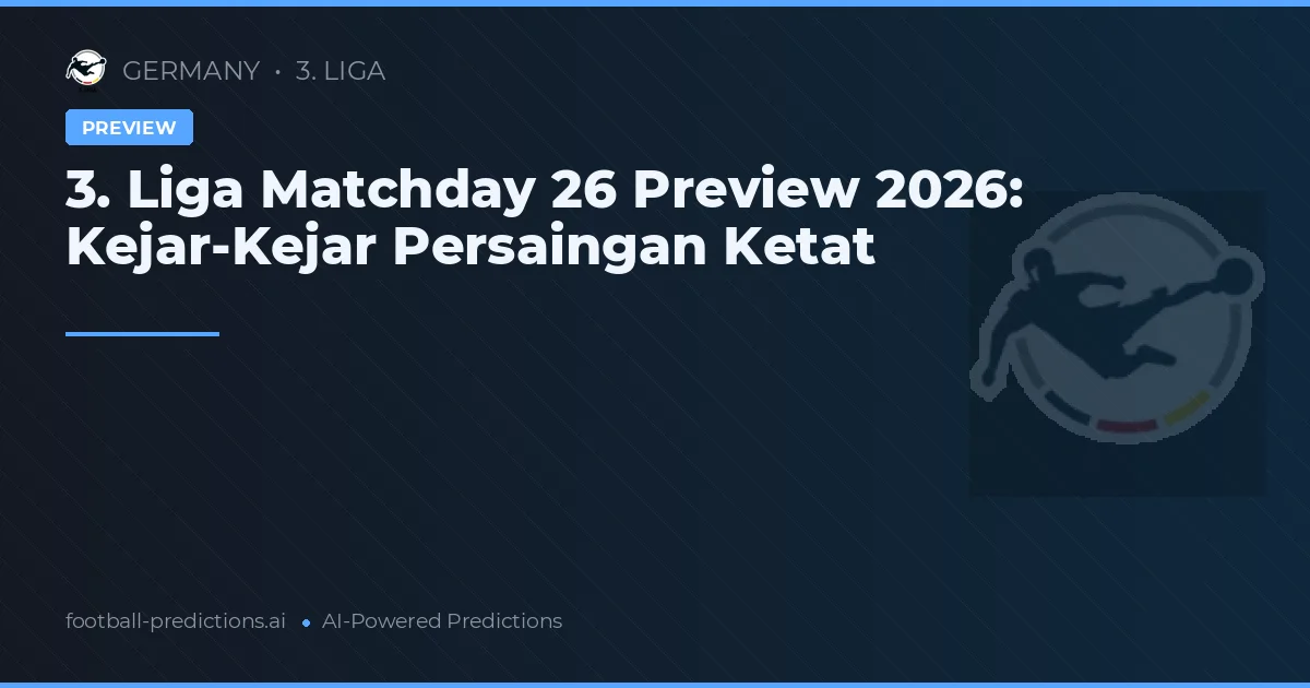 3. Liga Matchday 26 Preview 2026: Kejar-Kejar Persaingan Ketat