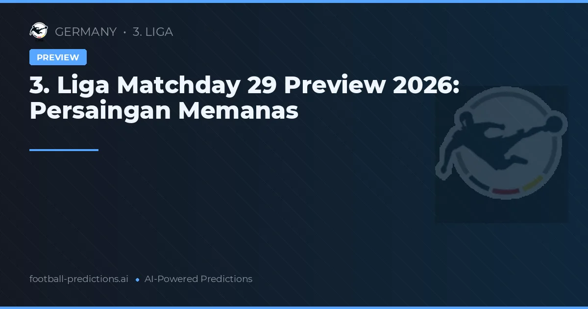 3. Liga Matchday 29 Preview 2026: Persaingan Memanas