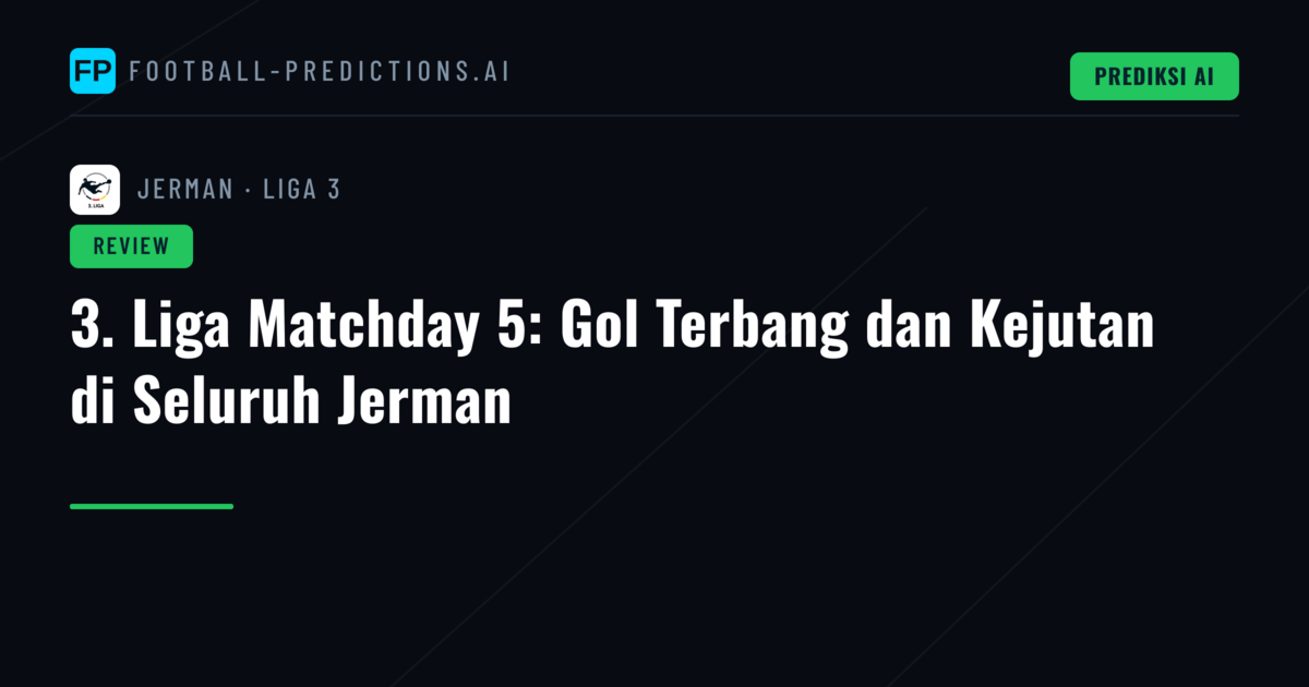3. Liga Matchday 5: Gol Terbang dan Kejutan di Seluruh Jerman