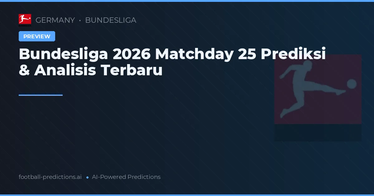 Bundesliga 2026 Matchday 25 Prediksi & Analisis Terbaru