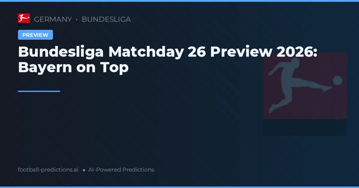 Bundesliga Matchday 26 Preview 2026: Bayern on Top