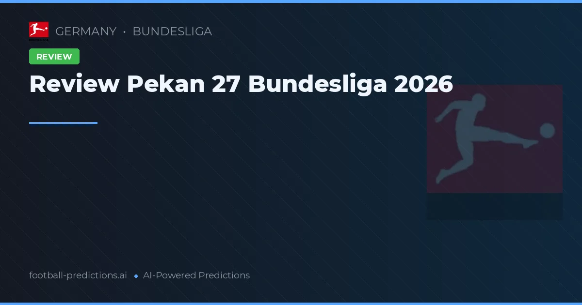 Review Pekan 27 Bundesliga 2026