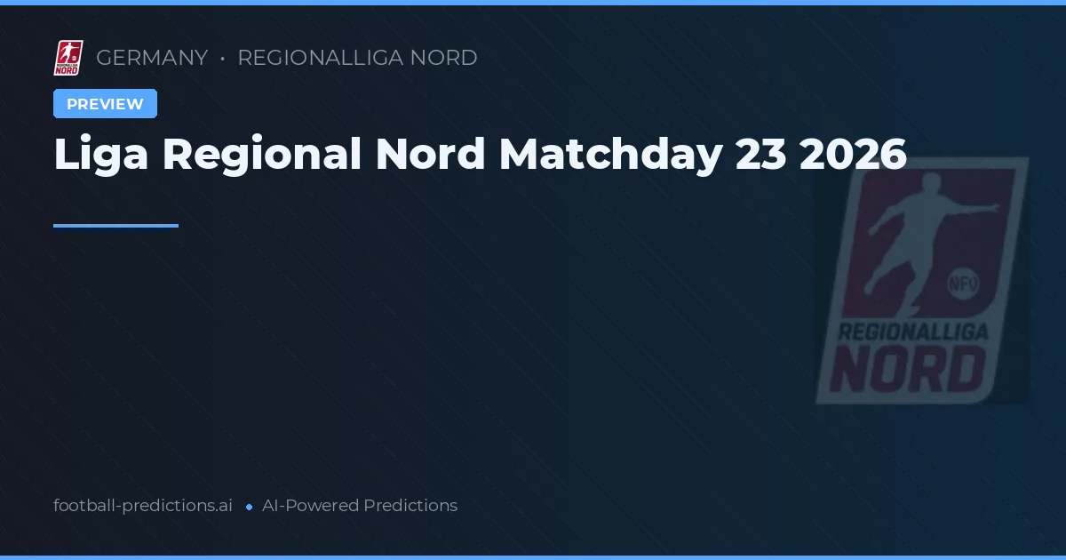 Liga Regional Nord Matchday 23 2026