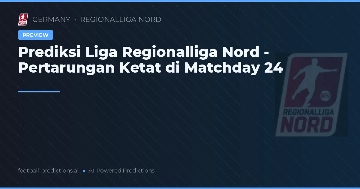 Prediksi Liga Regionalliga Nord - Pertarungan Ketat di Matchday 24