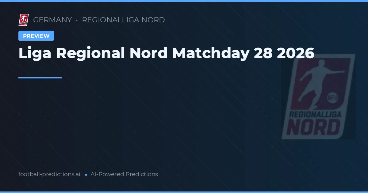 Liga Regional Nord Matchday 28 2026