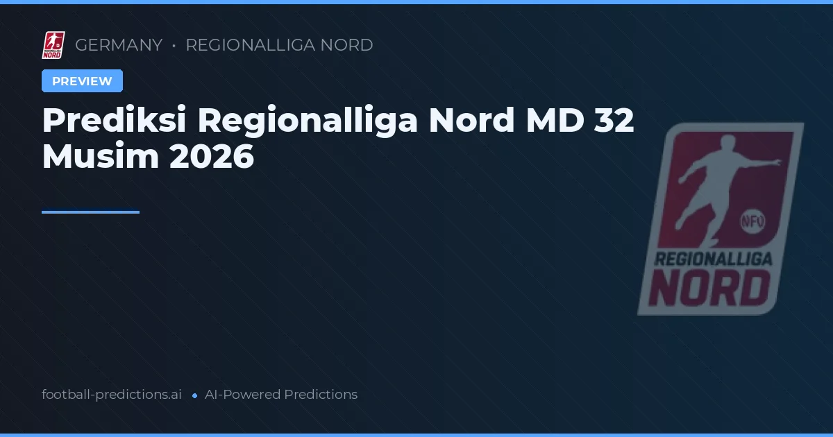 Prediksi Regionalliga Nord MD 32 Musim 2026