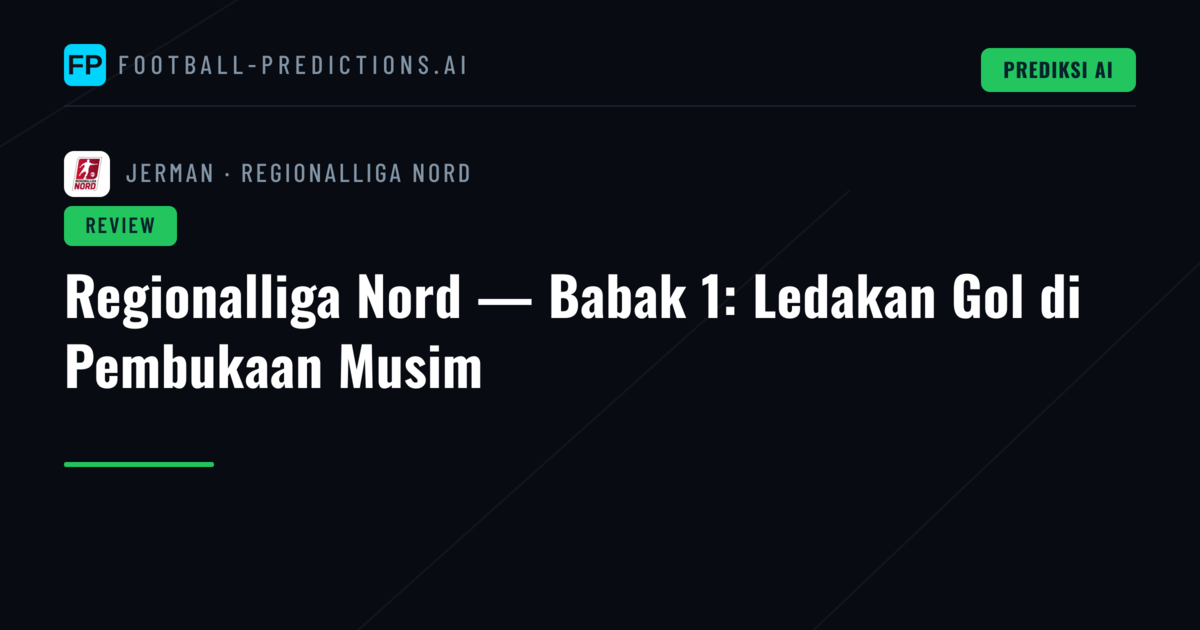 Regionalliga Nord — Babak 1: Ledakan Gol di Pembukaan Musim
