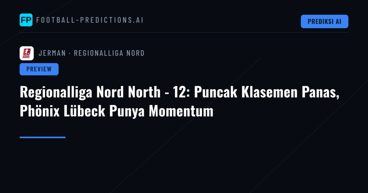Regionalliga Nord North - 12: Puncak Klasemen Panas, Phönix Lübeck Punya Momentum