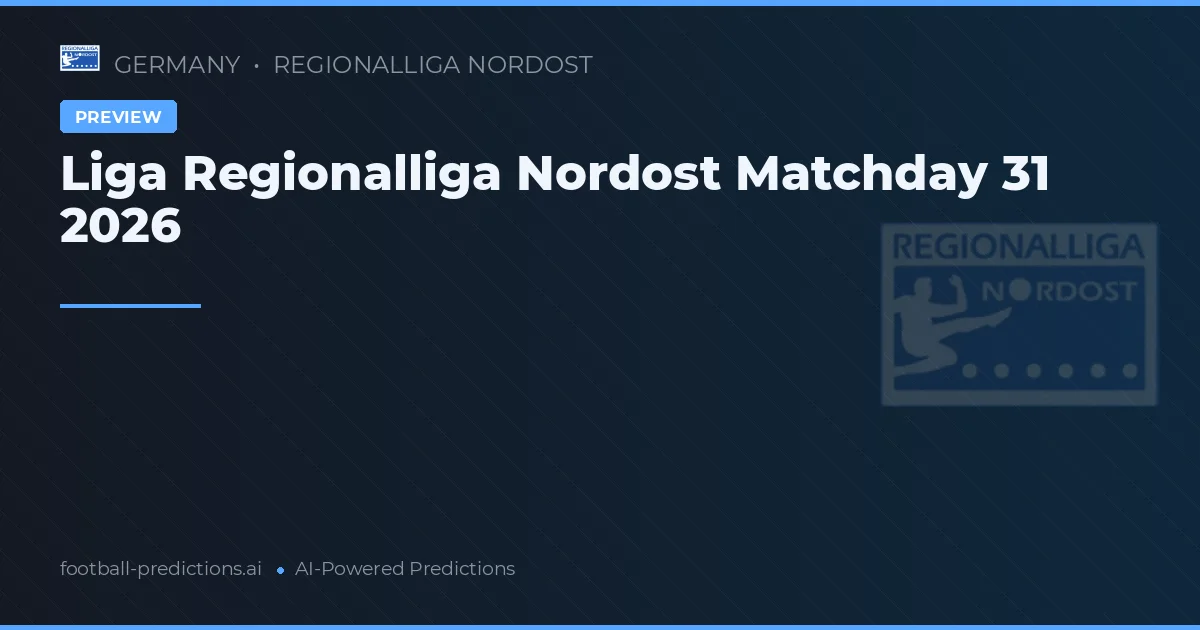 Liga Regionalliga Nordost Matchday 31 2026