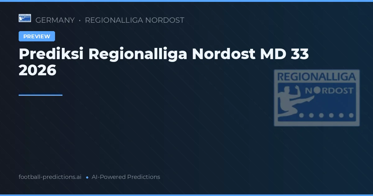 Prediksi Regionalliga Nordost MD 33 2026