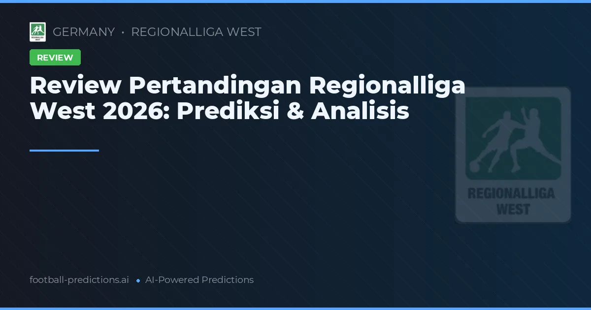 Review Pertandingan Regionalliga West 2026: Prediksi & Analisis
