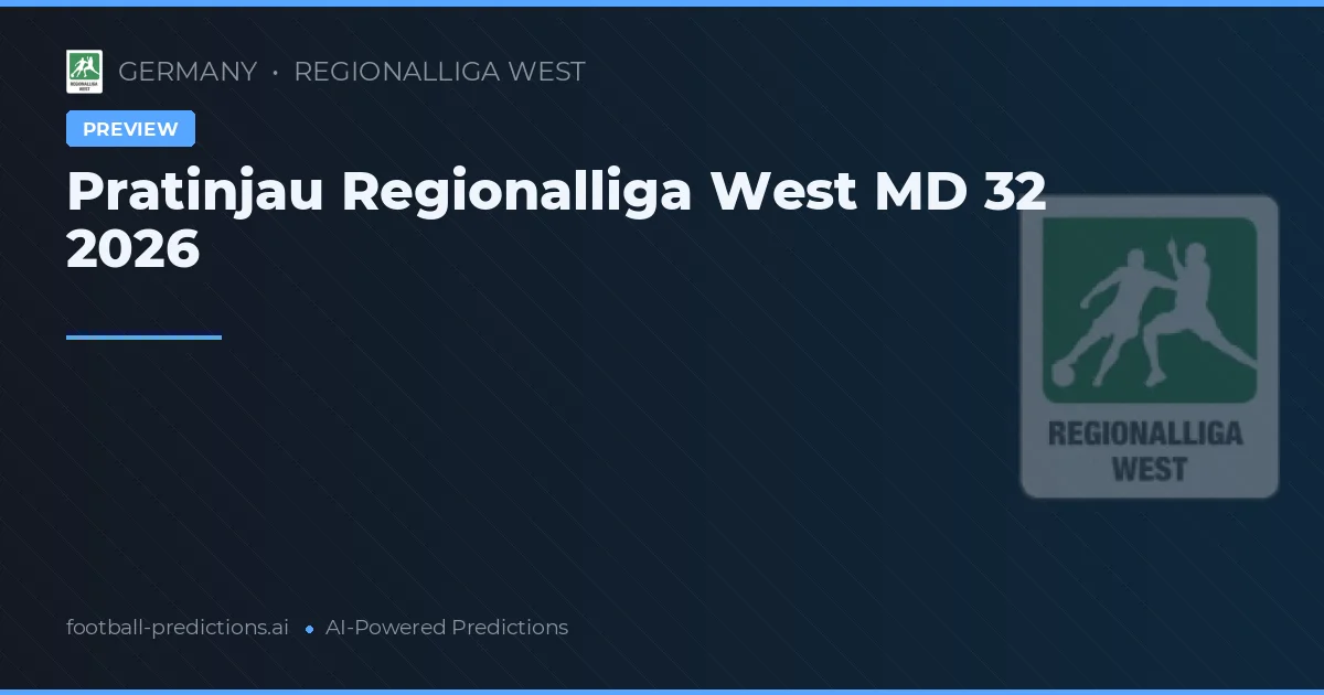 Pratinjau Regionalliga West MD 32 2026