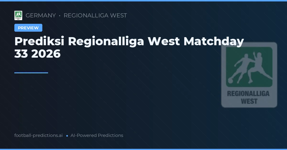 Prediksi Regionalliga West Matchday 33 2026