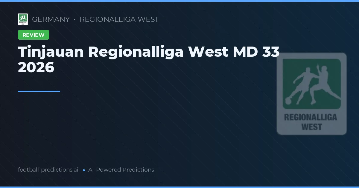 Tinjauan Regionalliga West MD 33 2026