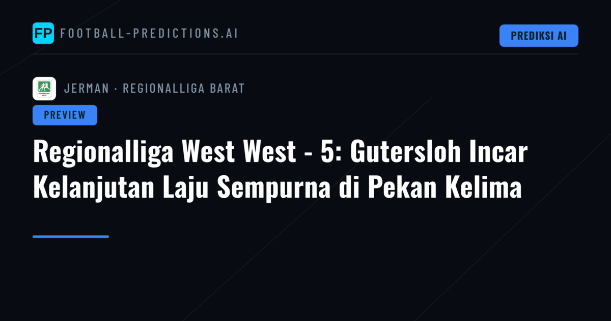 Regionalliga West West - 5: Gutersloh Incar Kelanjutan Laju Sempurna di Pekan Kelima