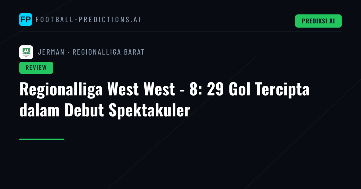 Regionalliga West West - 8: 29 Gol Tercipta dalam Debut Spektakuler