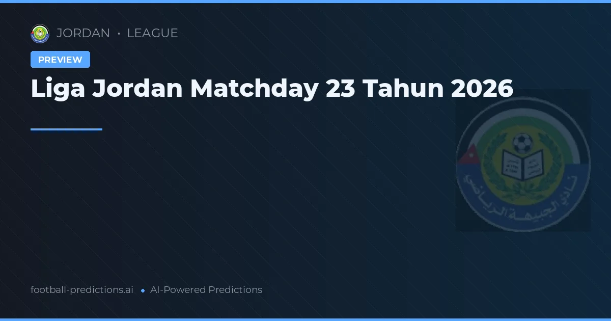 Liga Jordan Matchday 23 Tahun 2026