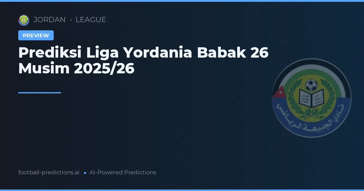 Prediksi Liga Yordania Babak 26 Musim 2025/26
