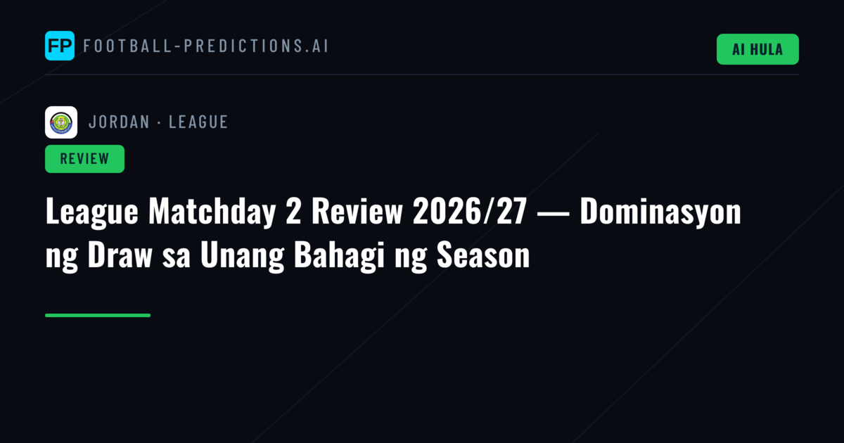 League Matchday 2 Review 2026/27 — Dominasyon ng Draw sa Unang Bahagi ng Season