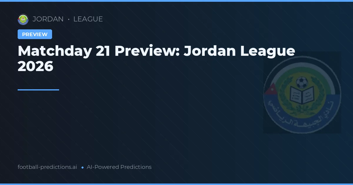 Matchday 21 Preview: Jordan League 2026