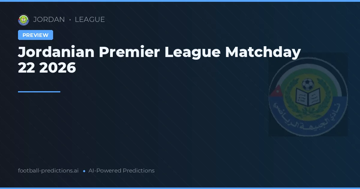 Jordanian Premier League Matchday 22 2026