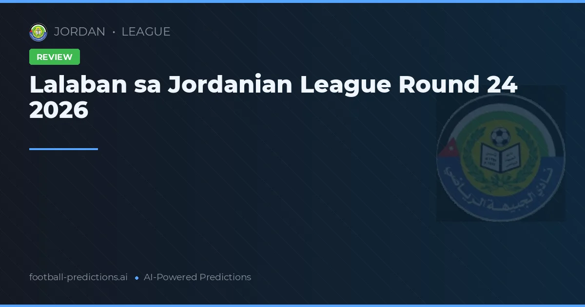 Lalaban sa Jordanian League Round 24 2026