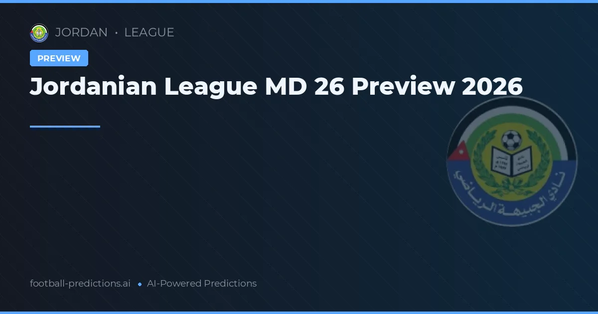 Jordanian League MD 26 Preview 2026