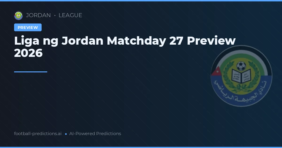 Liga ng Jordan Matchday 27 Preview 2026