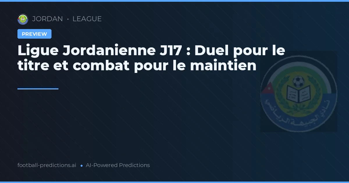 Ligue Jordanienne J17 : Duel pour le titre et combat pour le maintien