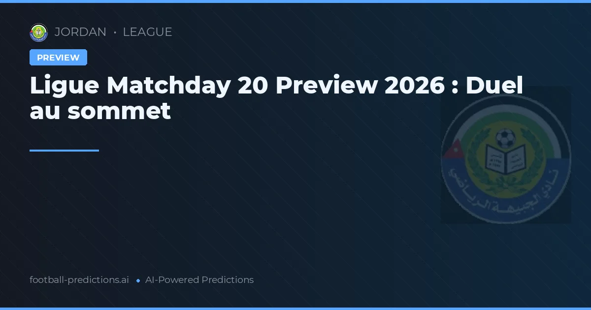 Ligue Matchday 20 Preview 2026 : Duel au sommet