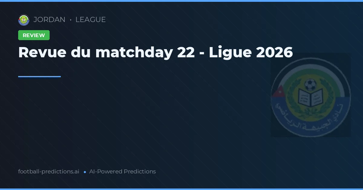 Revue du matchday 22 - Ligue 2026