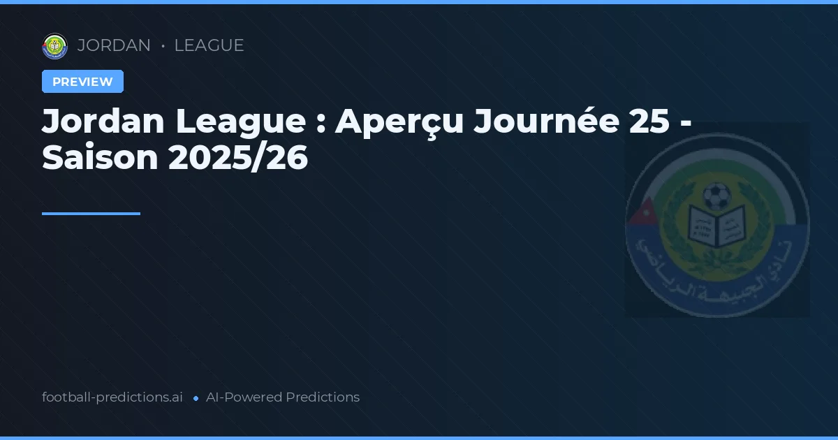 Jordan League : Aperçu Journée 25 - Saison 2025/26