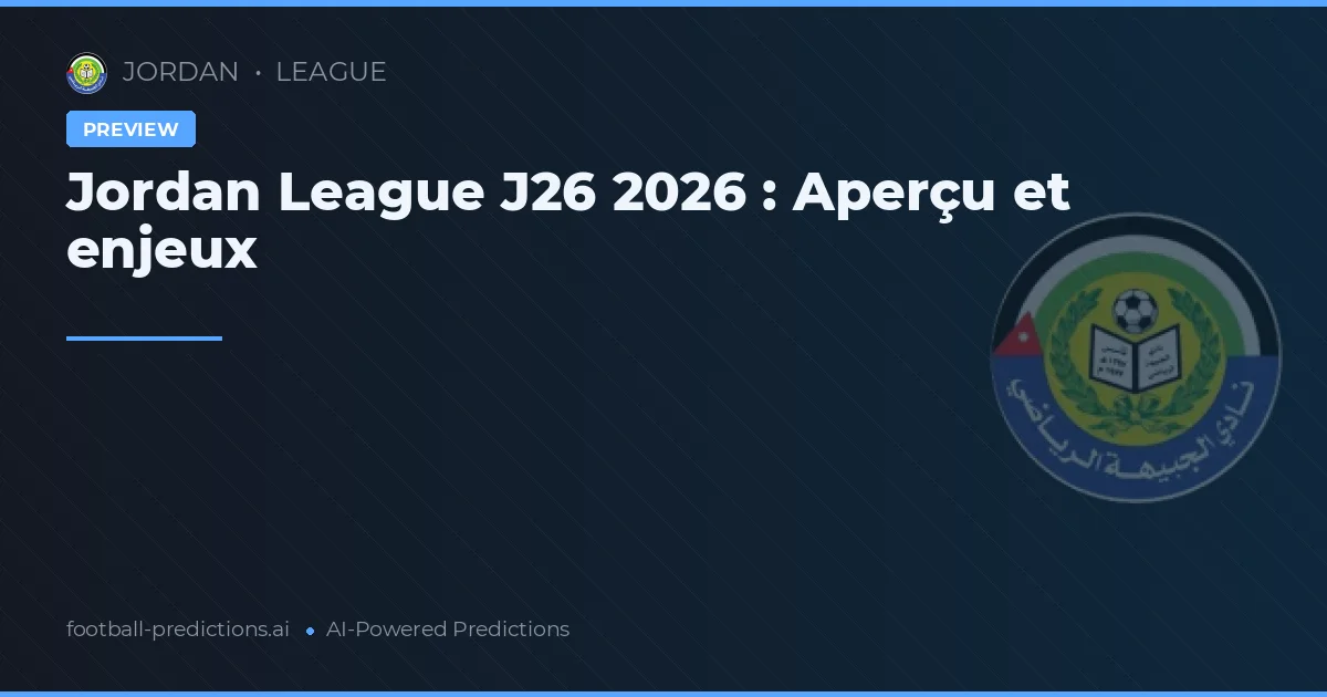 Jordan League J26 2026 : Aperçu et enjeux
