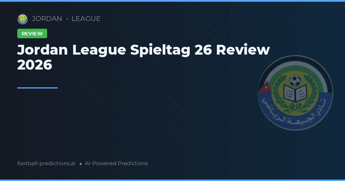 Jordan League Spieltag 26 Review 2026