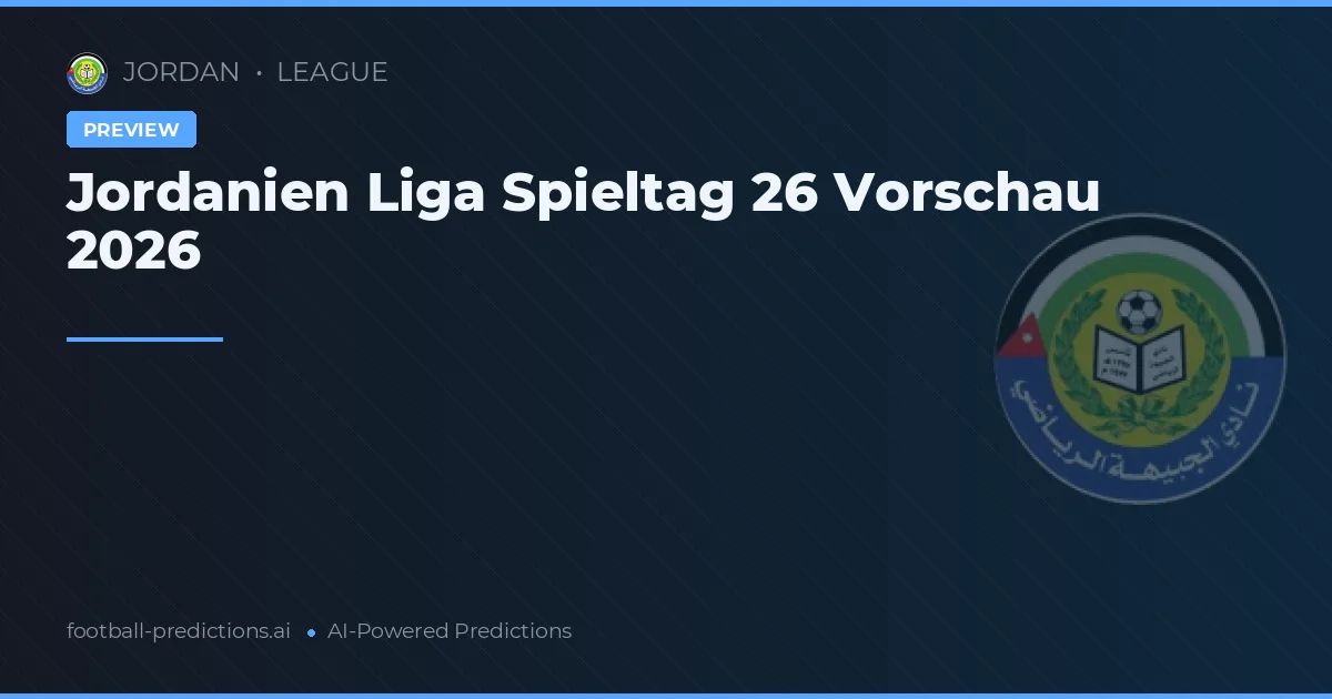 Jordanien Liga Spieltag 26 Vorschau 2026