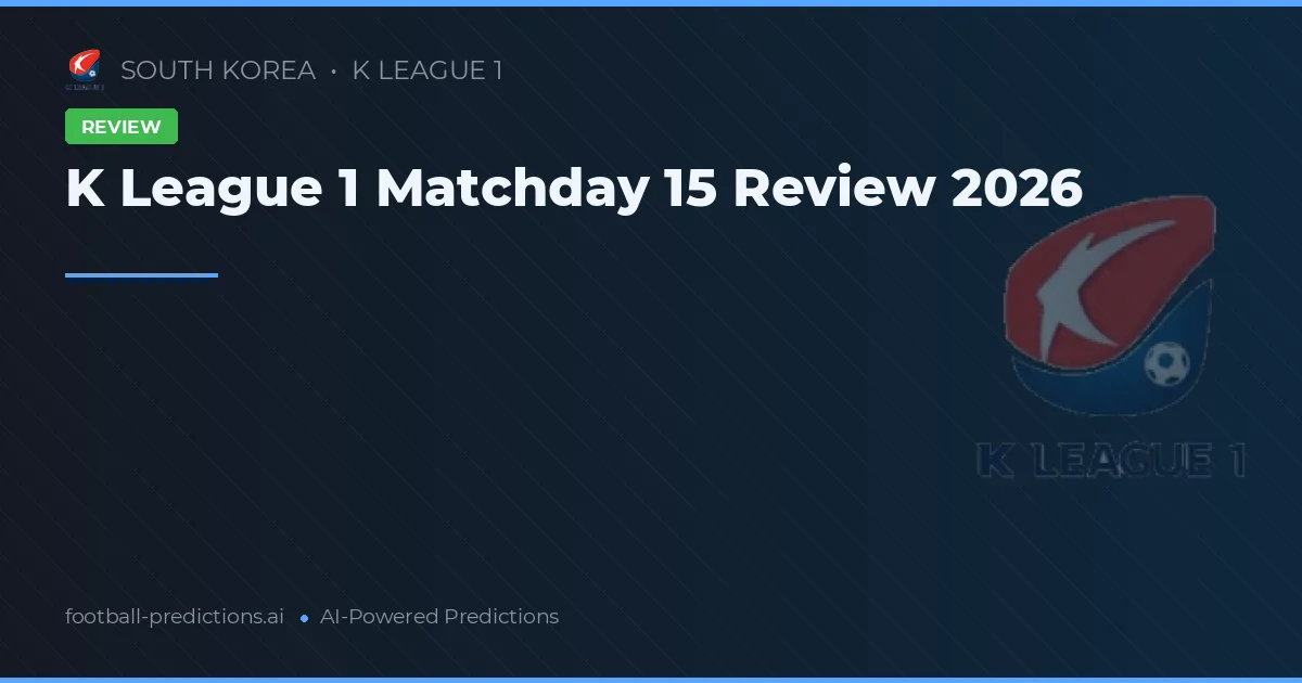 K League 1 Matchday 15 Review 2026