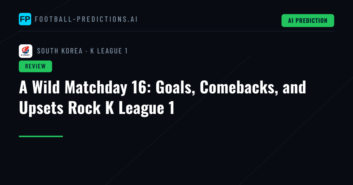 A Wild Matchday 16: Goals, Comebacks, and Upsets Rock K League 1
