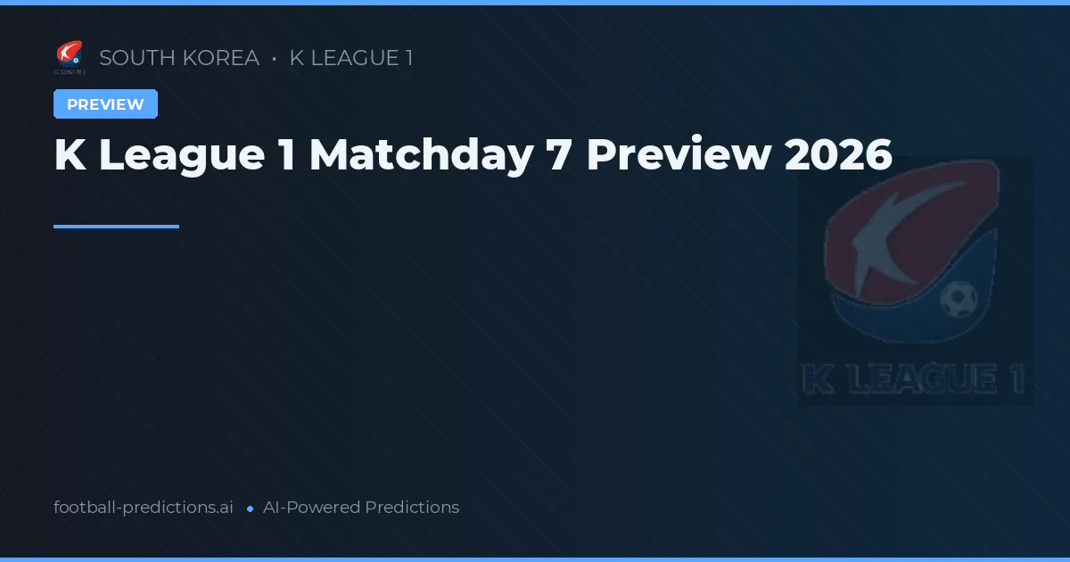 K League 1 Matchday 7 Preview 2026