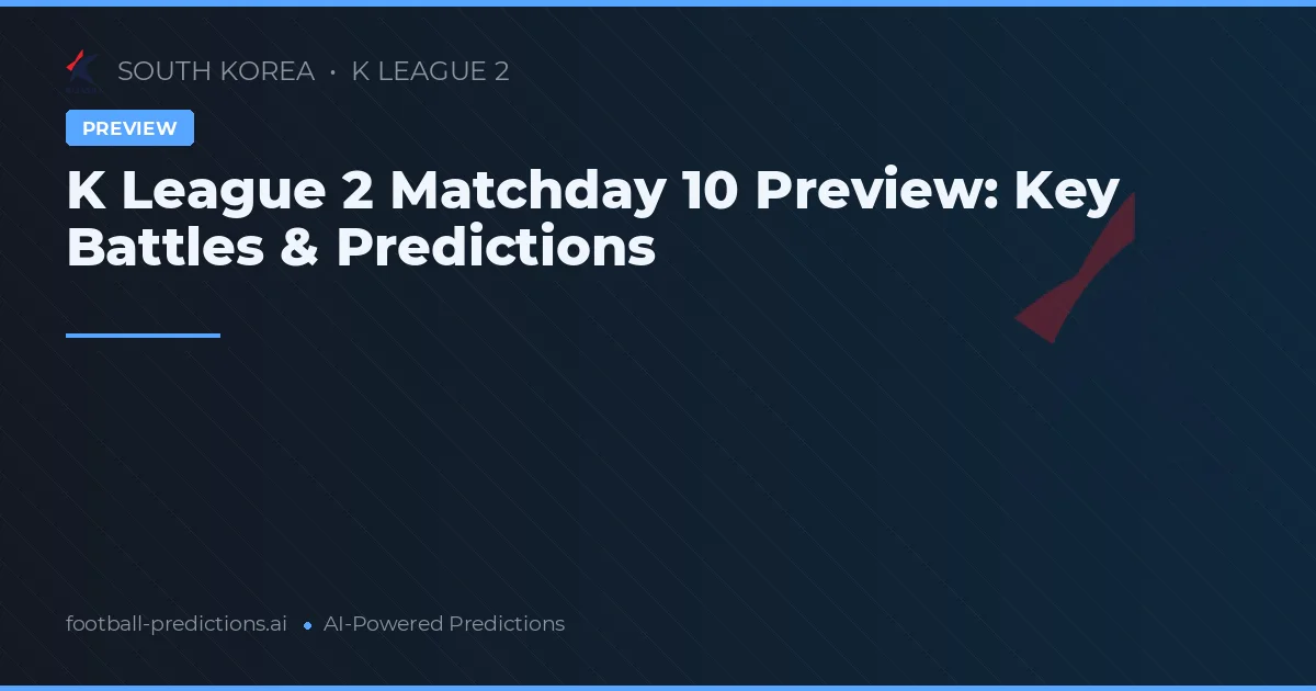 K League 2 Matchday 10 Preview: Key Battles & Predictions