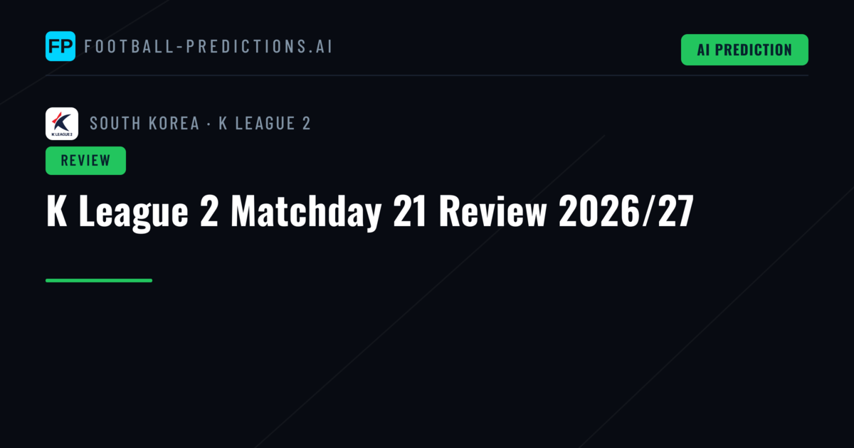 K League 2 Matchday 21 Review 2026/27