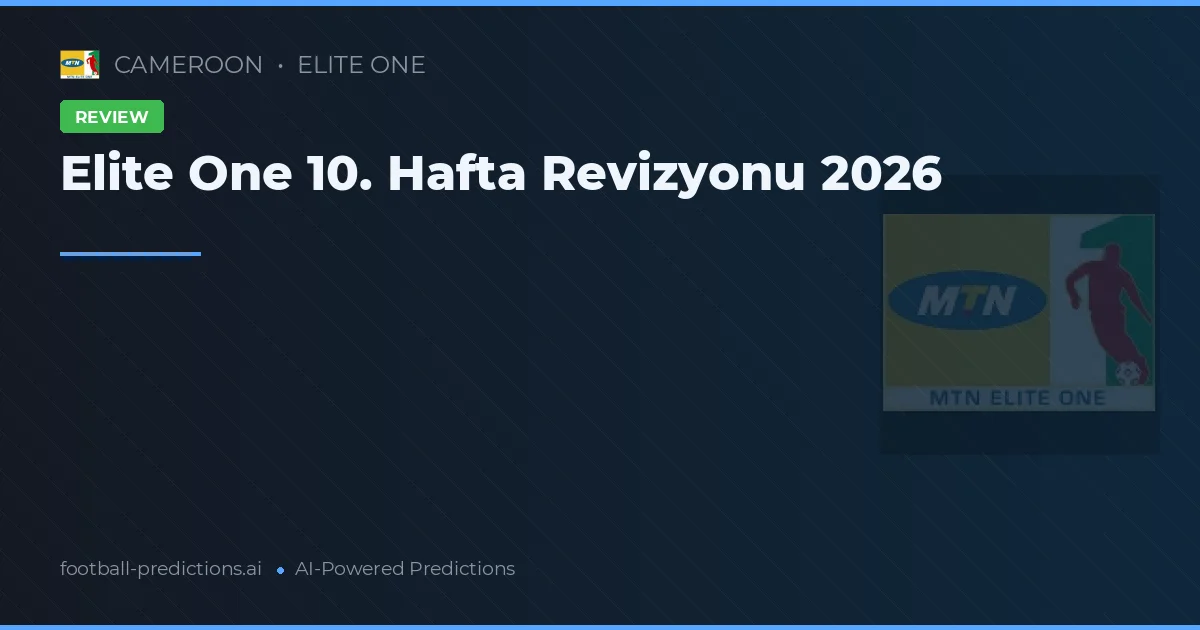 Elite One 10. Hafta Revizyonu 2026
