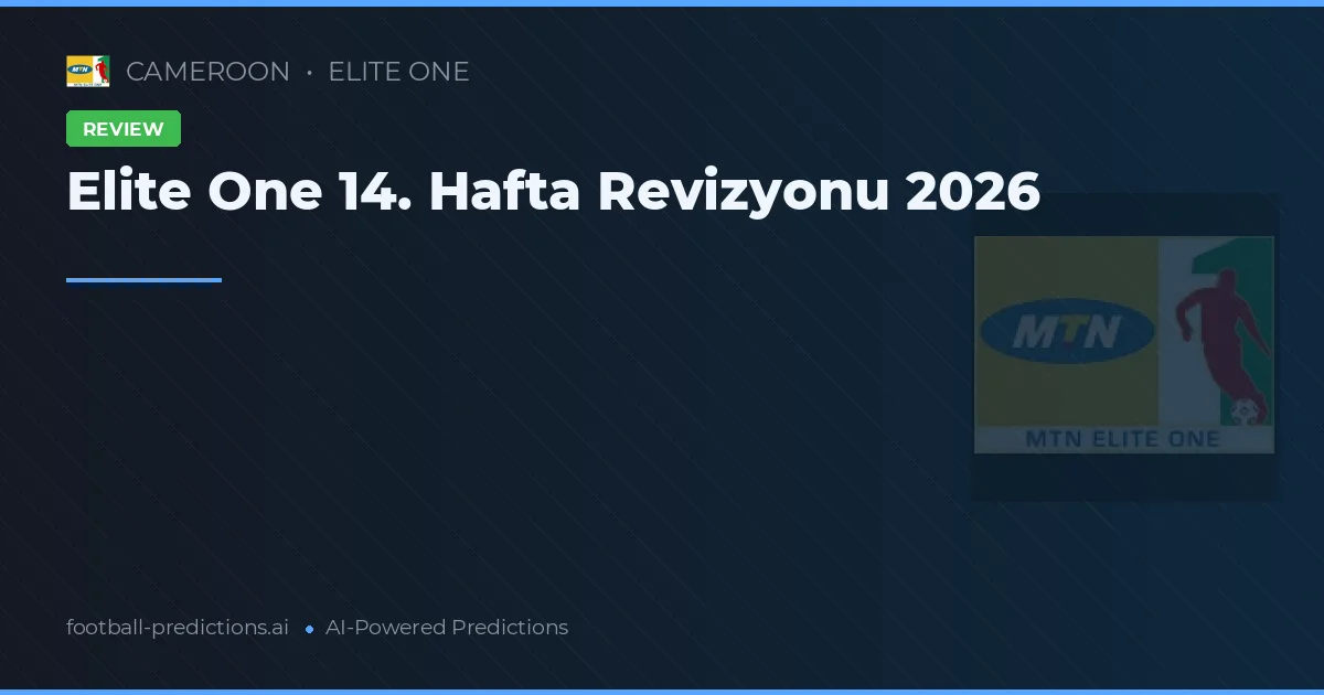 Elite One 14. Hafta Revizyonu 2026