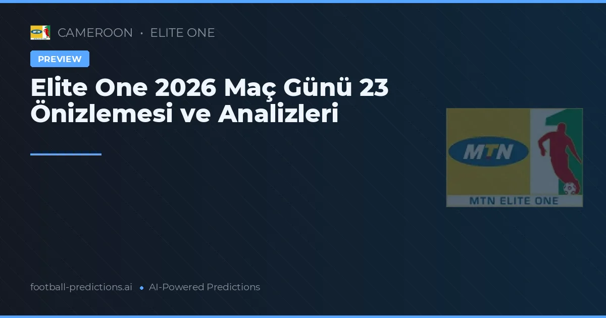 Elite One 2026 Maç Günü 23 Önizlemesi ve Analizleri