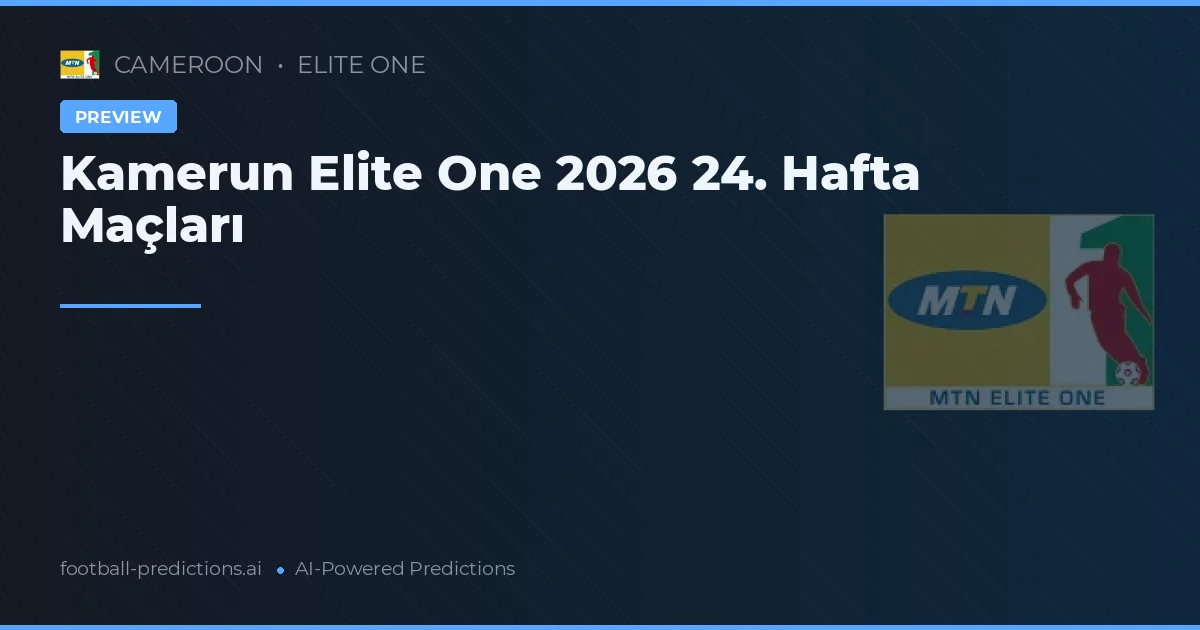 Kamerun Elite One 2026 24. Hafta Maçları