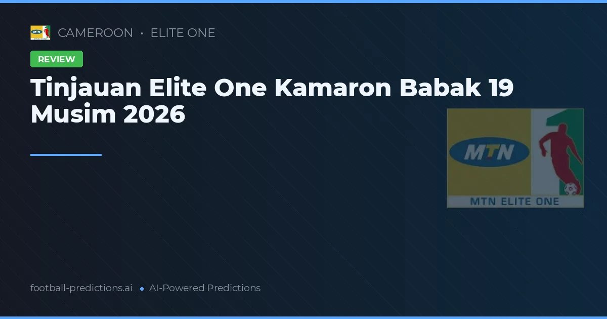 Tinjauan Elite One Kamaron Babak 19 Musim 2026