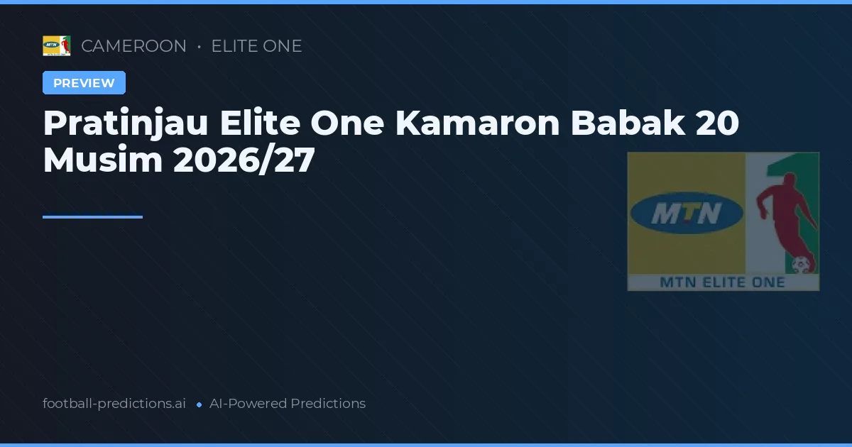 Pratinjau Elite One Kamaron Babak 20 Musim 2026/27