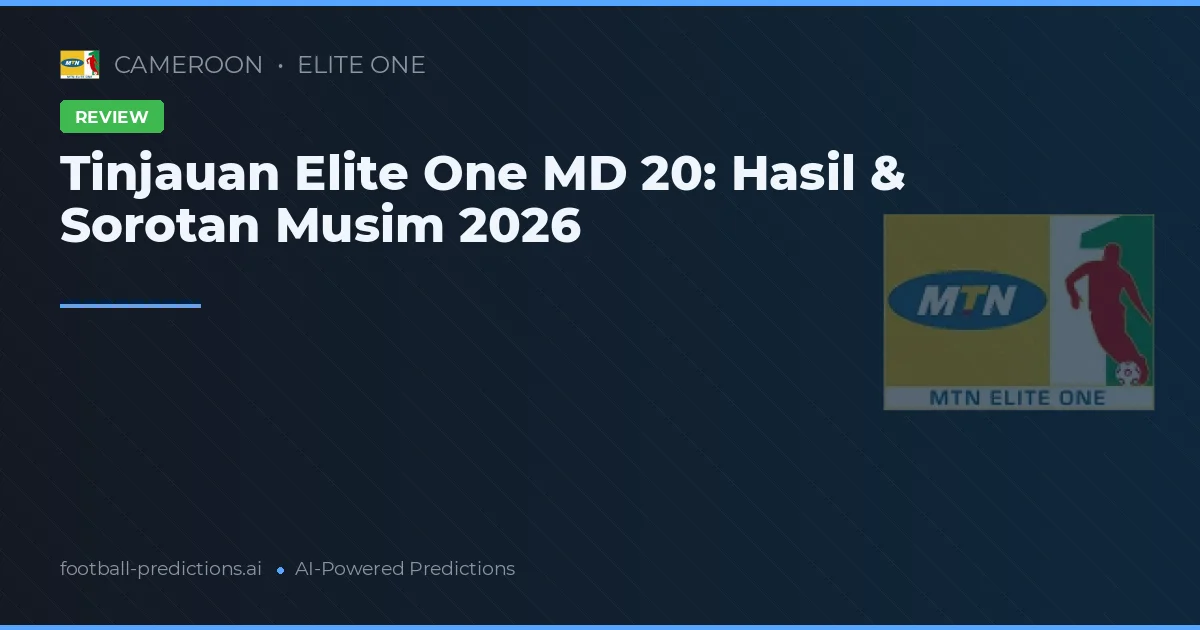 Tinjauan Elite One MD 20: Hasil & Sorotan Musim 2026