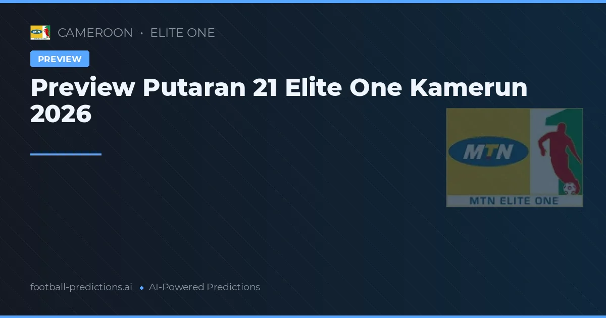 Preview Putaran 21 Elite One Kamerun 2026